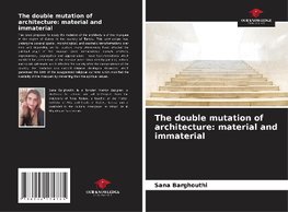 The double mutation of architecture: material and immaterial