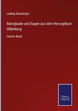 Aberglaube und Sagen aus dem Herzogthum Oldenburg