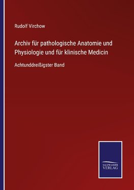 Archiv für pathologische Anatomie und Physiologie und für klinische Medicin