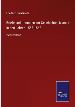 Briefe und Urkunden zur Geschichte Livlands in den Jahren 1558-1562