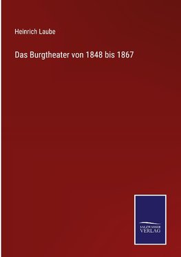 Das Burgtheater von 1848 bis 1867