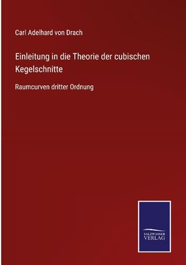 Einleitung in die Theorie der cubischen Kegelschnitte