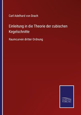 Einleitung in die Theorie der cubischen Kegelschnitte