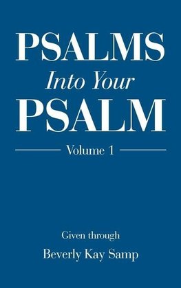 Psalms into Your Psalm