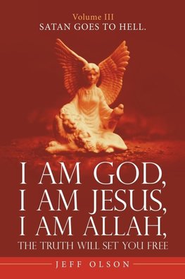 I Am God, I Am Jesus, I Am Allah, the Truth Will Set You Free.