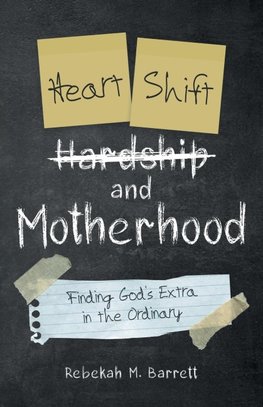 Heart Shift and Motherhood