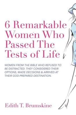 6 Remarkable Women Who Passed the Tests of Life