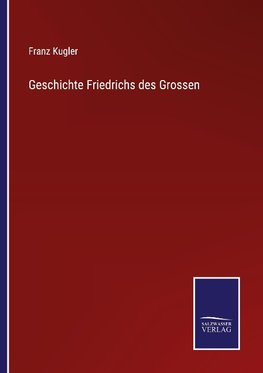 Geschichte Friedrichs des Grossen