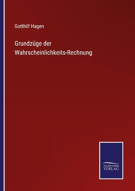 Grundzüge der Wahrscheinlichkeits-Rechnung