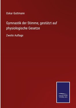 Gymnastik der Stimme, gestützt auf physiologische Gesetze