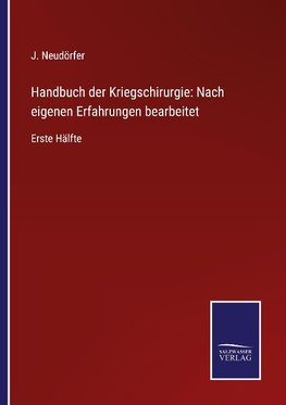 Handbuch der Kriegschirurgie: Nach eigenen Erfahrungen bearbeitet