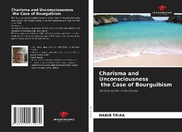 Charisma and Unconsciousness the Case of Bourguibism