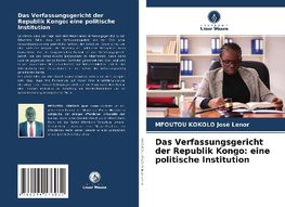 Das Verfassungsgericht der Republik Kongo: eine politische Institution