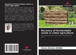 Recovery of fermentable waste in urban agriculture