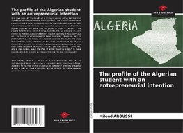 The profile of the Algerian student with an entrepreneurial intention