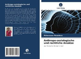 Anthropo-soziologische und rechtliche Ansätze