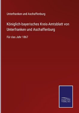 Königlich-bayerisches Kreis-Amtsblatt von Unterfranken und Aschaffenburg