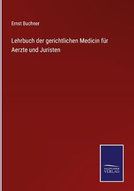 Lehrbuch der gerichtlichen Medicin für Aerzte und Juristen