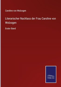 Literarischer Nachlass der Frau Caroline von Wolzogen