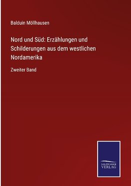 Nord und Süd: Erzählungen und Schilderungen aus dem westlichen Nordamerika