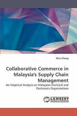 Collaborative Commerce in Malaysia''s Supply Chain Management