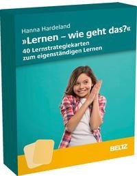 »Lernen, wie geht das?« - 40 Lernstrategiekarten zum eigenständigen Lernen