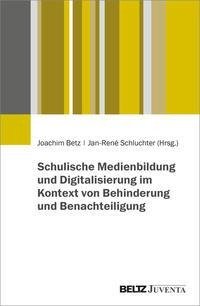 Schulische Medienbildung und Digitalisierung im Kontext von Behinderung und Benachteiligung