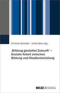 >Bildung gestaltet Zukunft< - Soziale Arbeit zwischen Bildung und Stadtentwicklung