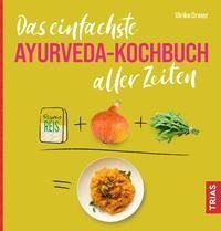 Das einfachste Ayurveda-Kochbuch aller Zeiten