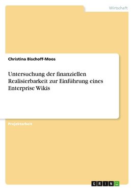 Untersuchung der finanziellen Realisierbarkeit zur Einführung eines Enterprise Wikis