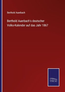 Berthold Auerbach's deutscher Volks-Kalender auf das Jahr 1867