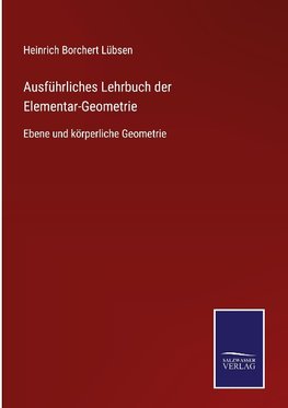 Ausführliches Lehrbuch der Elementar-Geometrie