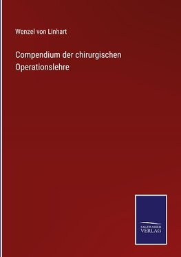 Compendium der chirurgischen Operationslehre