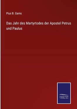 Das Jahr des Martyrtodes der Apostel Petrus und Paulus