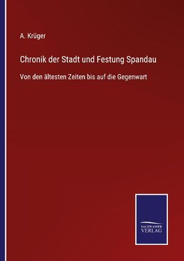 Chronik der Stadt und Festung Spandau