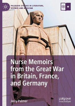 Nurse Memoirs from the Great War in Britain, France, and Germany