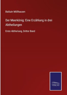 Der Meerkönig: Eine Erzählung in drei Abtheilungen