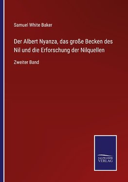 Der Albert Nyanza, das große Becken des Nil und die Erforschung der Nilquellen