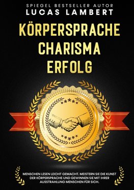 Körpersprache. Charisma. Erfolg.