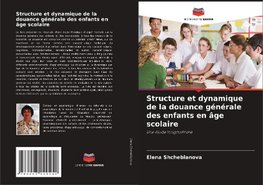 Structure et dynamique de la douance générale des enfants en âge scolaire