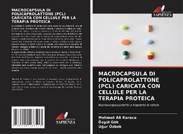 MACROCAPSULA DI POLICAPROLATTONE (PCL) CARICATA CON CELLULE PER LA TERAPIA PROTEICA