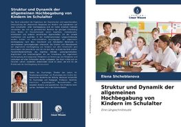 Struktur und Dynamik der allgemeinen Hochbegabung von Kindern im Schulalter