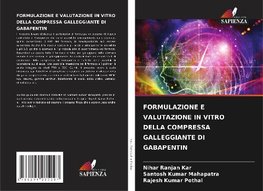 FORMULAZIONE E VALUTAZIONE IN VITRO DELLA COMPRESSA GALLEGGIANTE DI GABAPENTIN