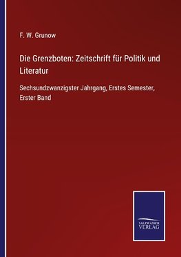 Die Grenzboten: Zeitschrift für Politik und Literatur