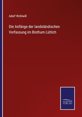 Die Anfänge der landständischen Verfassung im Bisthum Lüttich