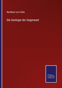 Die Geologie der Gegenwart