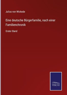 Eine deutsche Bürgerfamilie, nach einer Familienchronik