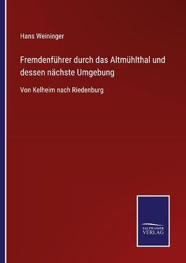 Fremdenführer durch das Altmühlthal und dessen nächste Umgebung