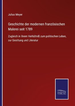 Geschichte der modernen französischen Malerei seit 1789