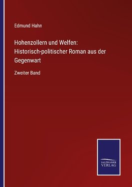 Hohenzollern und Welfen: Historisch-politischer Roman aus der Gegenwart